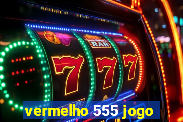 vermelho 555 jogo